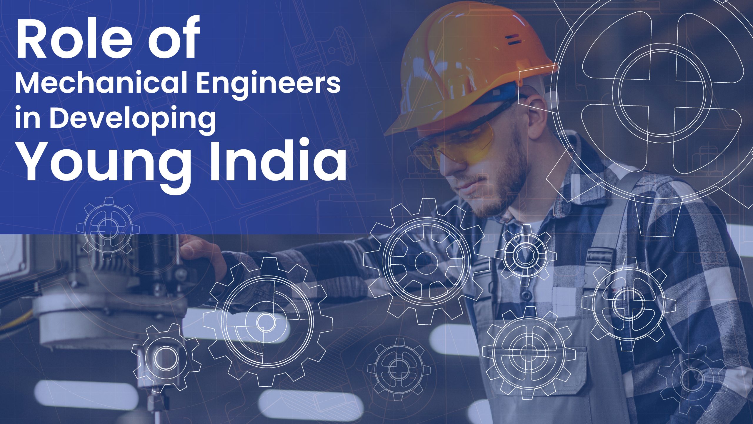 Role of Mechanical Engineers in Developing Young India- Blog- Top Autonomous Engineering Colleges India