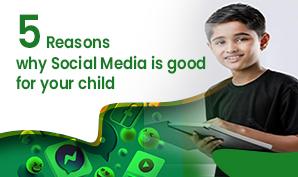 5 Reasons why Social Media is good for your child